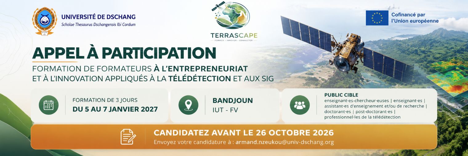 Appel à participation TERRASCAPE — Formation de formateurs à l'entrepreneuriat et à l'innovation appliqués à la télédétection et aux SIG, du 5 au 7 janvier 2027 à Bandjoun (IUT-FV). Candidatez avant le 26 octobre 2026.
